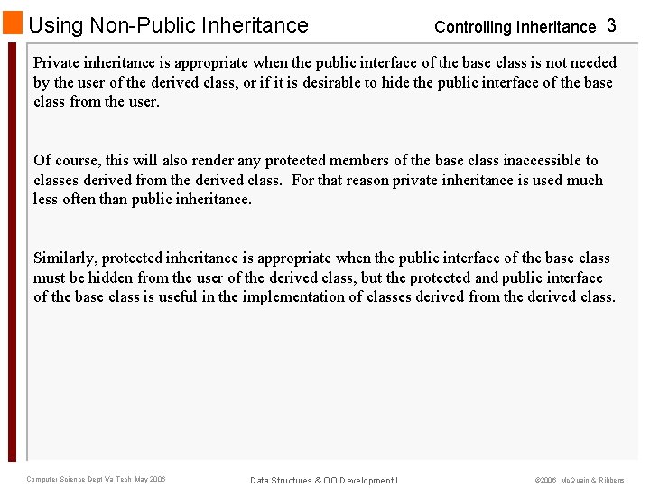 Using Non-Public Inheritance Controlling Inheritance 3 Private inheritance is appropriate when the public interface