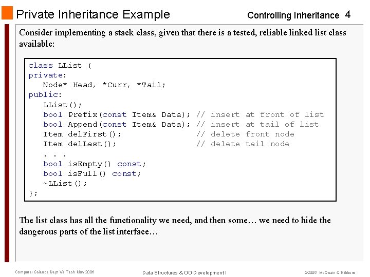 Private Inheritance Example Controlling Inheritance 4 Consider implementing a stack class, given that there