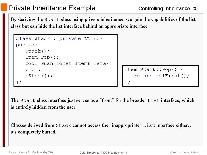 Private Inheritance Example Controlling Inheritance 5 By deriving the Stack class using private inheritance,