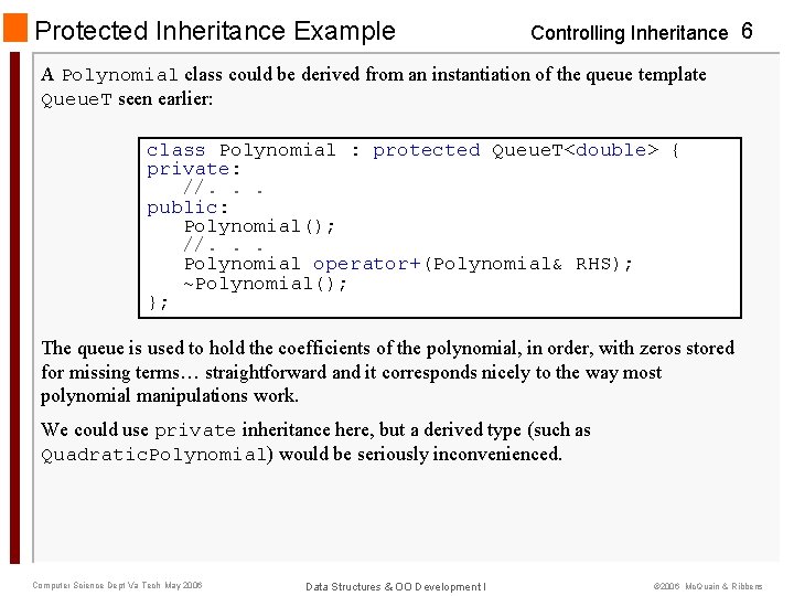 Protected Inheritance Example Controlling Inheritance 6 A Polynomial class could be derived from an