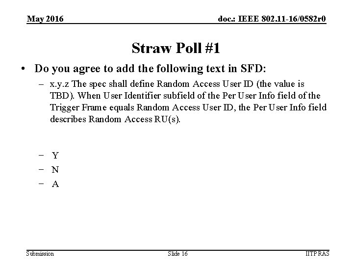 May 2016 doc. : IEEE 802. 11 -16/0582 r 0 Straw Poll #1 •