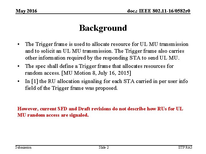 May 2016 doc. : IEEE 802. 11 -16/0582 r 0 Background • The Trigger