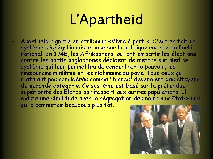 L’Apartheid • Apartheid signifie en afrikaans «Vivre à part » . C'est en fait