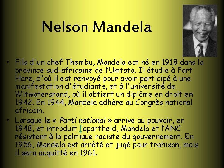 Nelson Mandela • Fils d'un chef Thembu, Mandela est né en 1918 dans la