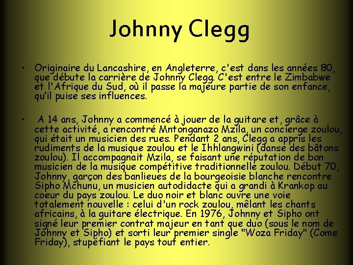 Johnny Clegg • Originaire du Lancashire, en Angleterre, c'est dans les années 80, que