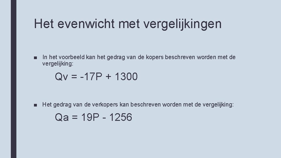 Het evenwicht met vergelijkingen ■ In het voorbeeld kan het gedrag van de kopers