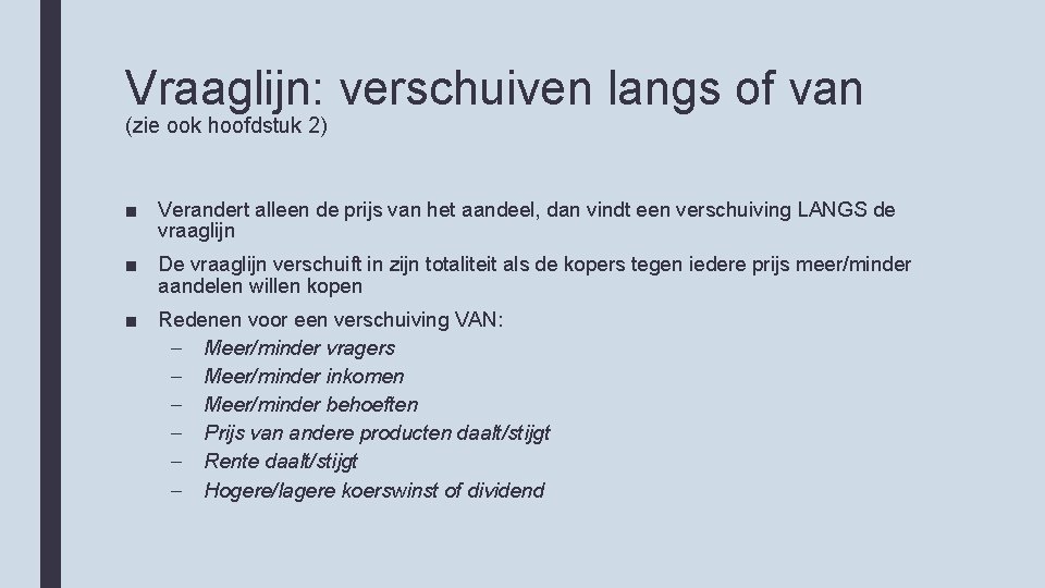 Vraaglijn: verschuiven langs of van (zie ook hoofdstuk 2) ■ Verandert alleen de prijs