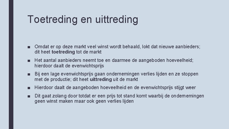 Toetreding en uittreding ■ Omdat er op deze markt veel winst wordt behaald, lokt