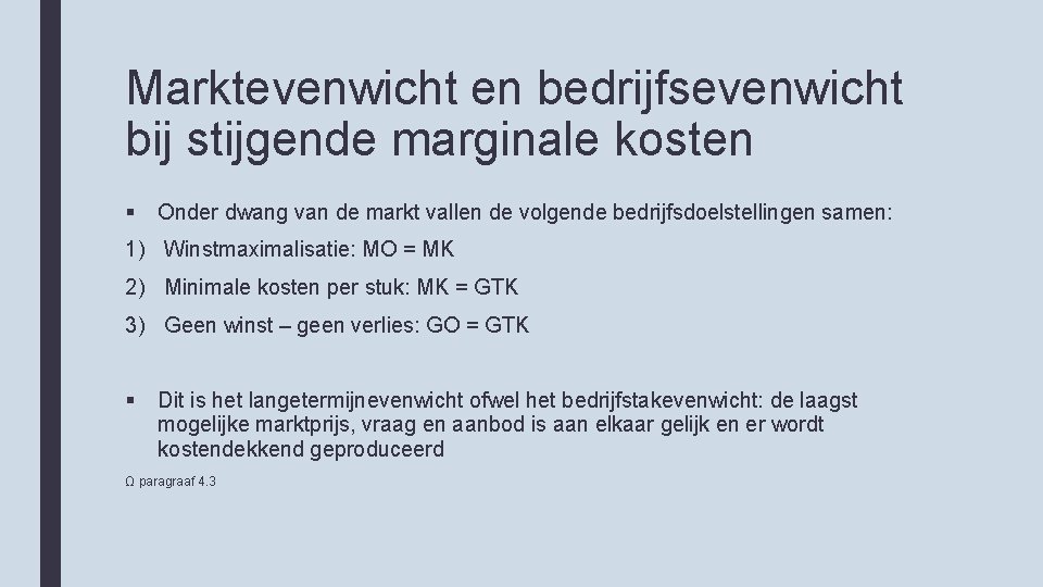 Marktevenwicht en bedrijfsevenwicht bij stijgende marginale kosten § Onder dwang van de markt vallen