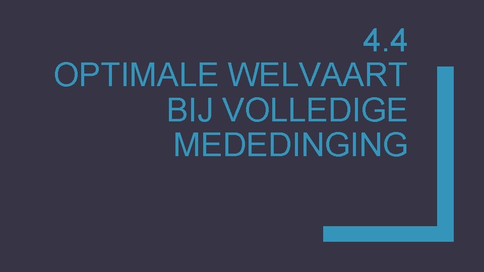 4. 4 OPTIMALE WELVAART BIJ VOLLEDIGE MEDEDINGING 