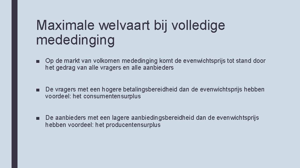 Maximale welvaart bij volledige mededinging ■ Op de markt van volkomen mededinging komt de