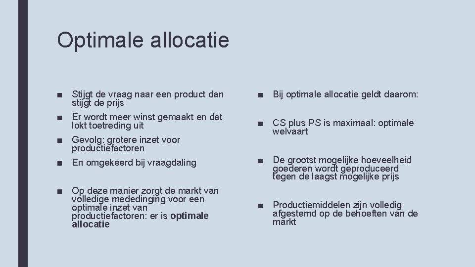 Optimale allocatie ■ Stijgt de vraag naar een product dan stijgt de prijs ■