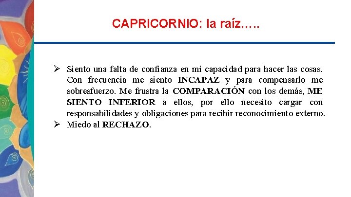 CAPRICORNIO: la raíz…. . Ø Ø Siento una falta de confianza en mi capacidad