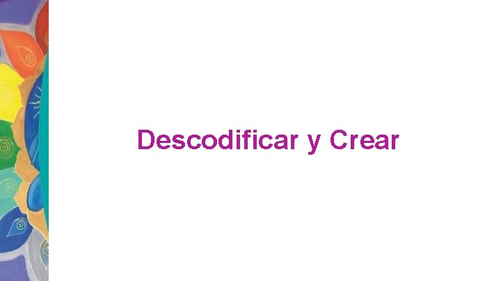 Descodificar y Crear 