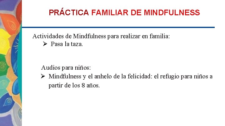 PRÁCTICA FAMILIAR DE MINDFULNESS Actividades de Mindfulness para realizar en familia: Ø Pasa la