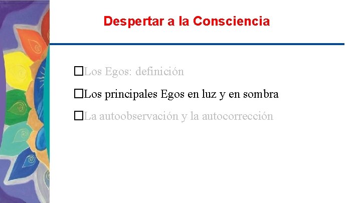 Despertar a la Consciencia �Los Egos: definición �Los principales Egos en luz y en