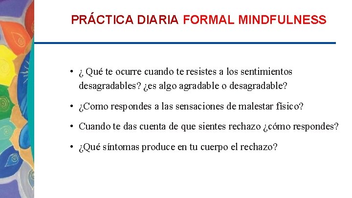 PRÁCTICA DIARIA FORMAL MINDFULNESS • ¿ Qué te ocurre cuando te resistes a los