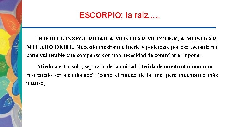 ESCORPIO: la raíz…. . MIEDO E INSEGURIDAD A MOSTRAR MI PODER, A MOSTRAR MI