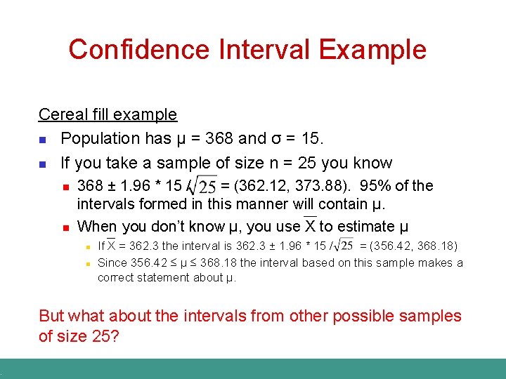 . Confidence Interval Example Cereal fill example n Population has µ = 368 and