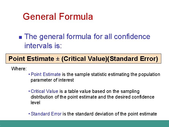 . General Formula n The general formula for all confidence intervals is: Point Estimate