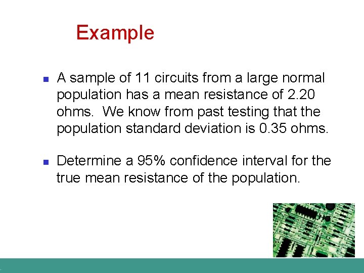 . Example n n A sample of 11 circuits from a large normal population