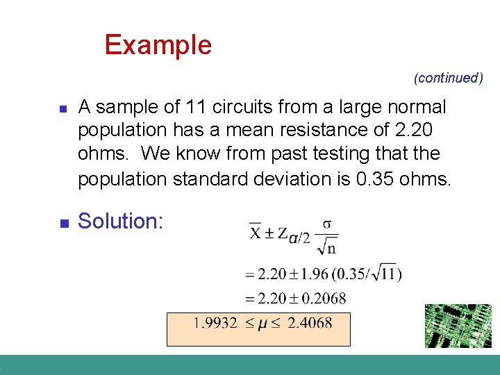 . Example (continued) n n A sample of 11 circuits from a large normal