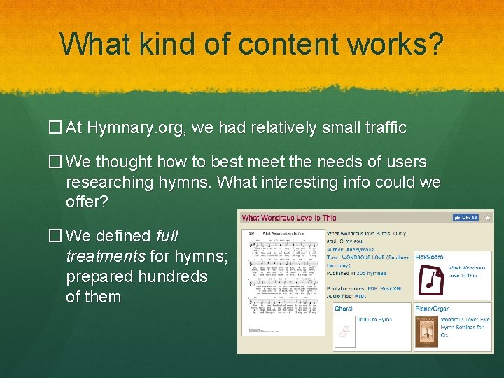 What kind of content works? � At Hymnary. org, we had relatively small traffic