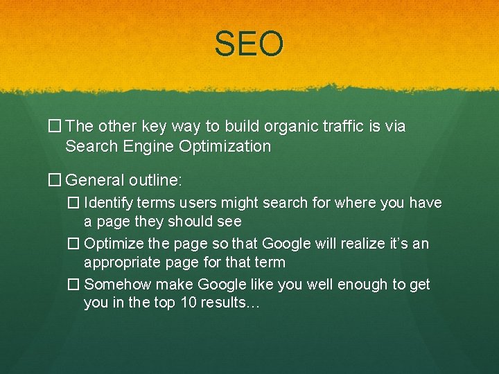 SEO � The other key way to build organic traffic is via Search Engine