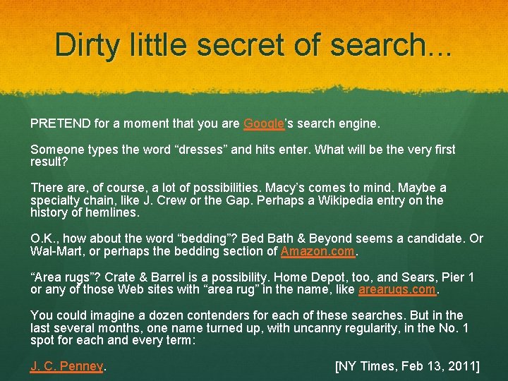 Dirty little secret of search. . . PRETEND for a moment that you are