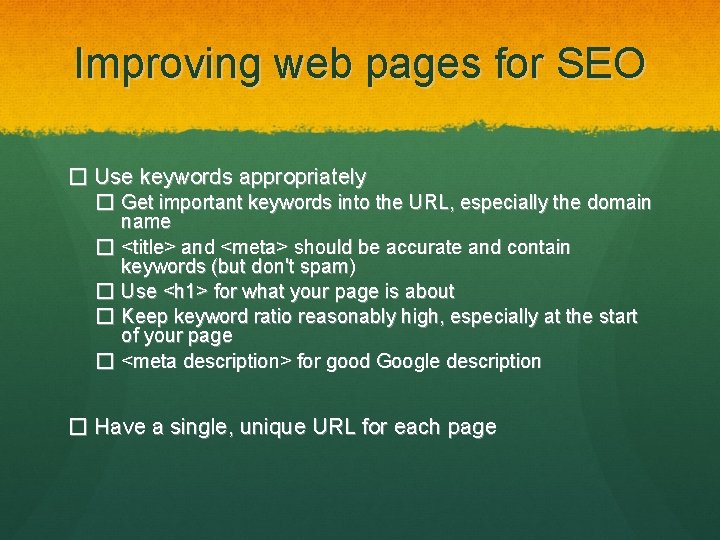 Improving web pages for SEO � Use keywords appropriately � Get important keywords into