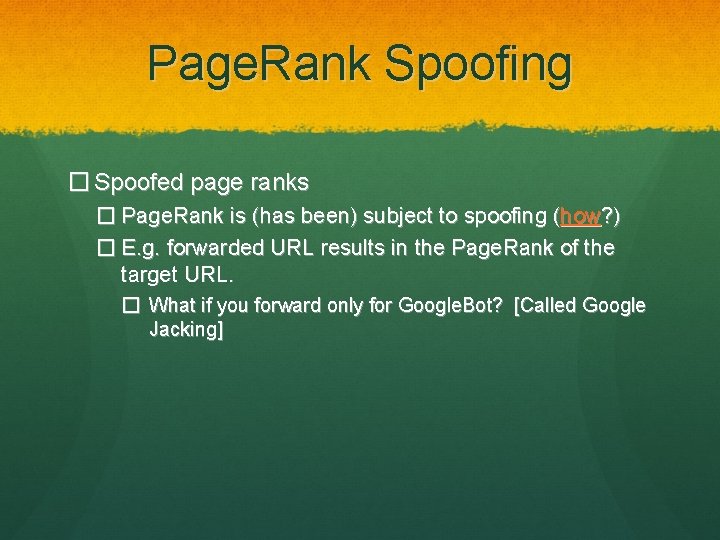 Page. Rank Spoofing � Spoofed page ranks � Page. Rank is (has been) subject