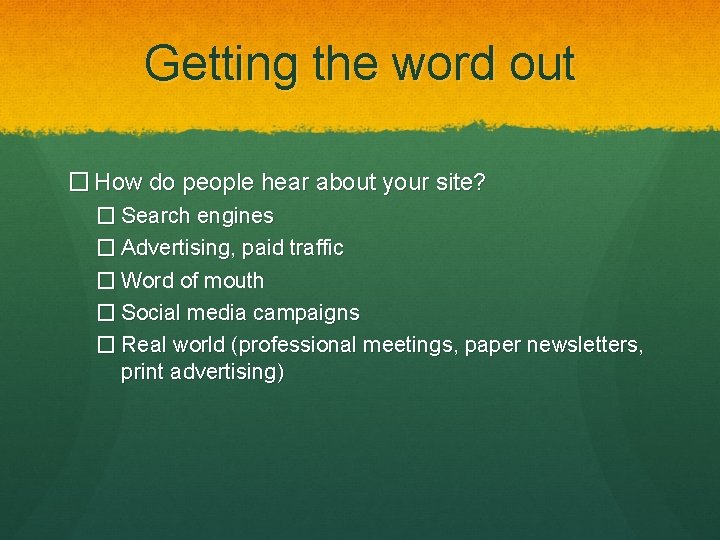 Getting the word out � How do people hear about your site? � Search