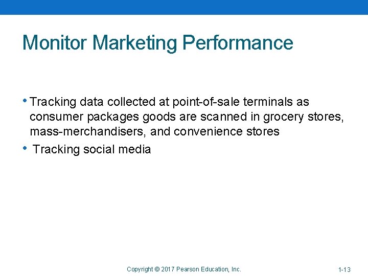 Monitor Marketing Performance • Tracking data collected at point-of-sale terminals as consumer packages goods Monitor Marketing Performance • Tracking data collected at point-of-sale terminals as consumer packages goods
