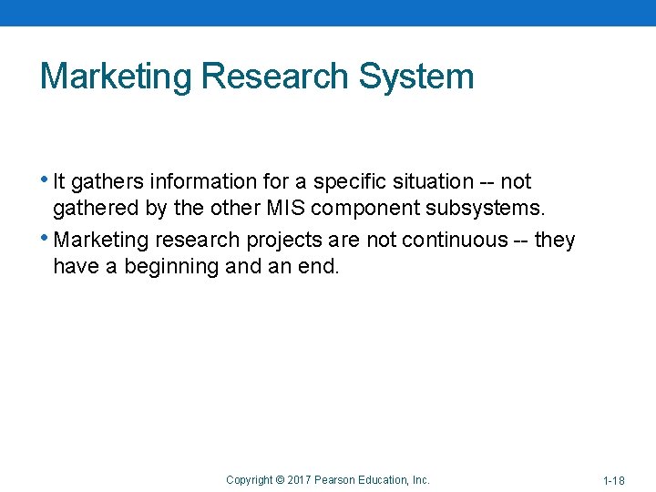 Marketing Research System • It gathers information for a specific situation -- not gathered Marketing Research System • It gathers information for a specific situation -- not gathered