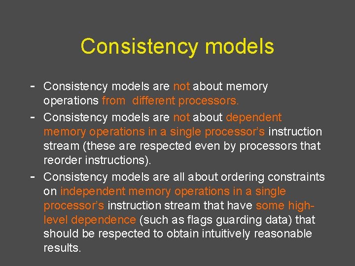 Consistency models - Consistency models are not about memory - - operations from different