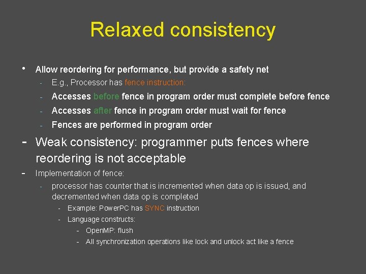 Relaxed consistency • Allow reordering for performance, but provide a safety net - E.