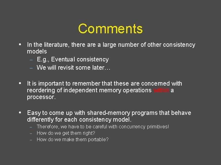 Comments • In the literature, there a large number of other consistency models –