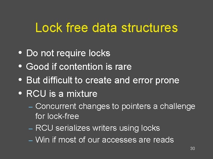 Lock free data structures • • Do not require locks Good if contention is