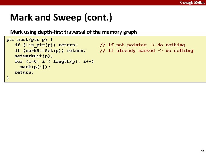 Carnegie Mellon Mark and Sweep (cont. ) Mark using depth-first traversal of the memory