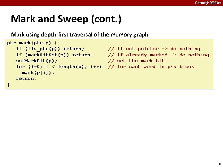 Carnegie Mellon Mark and Sweep (cont. ) Mark using depth-first traversal of the memory