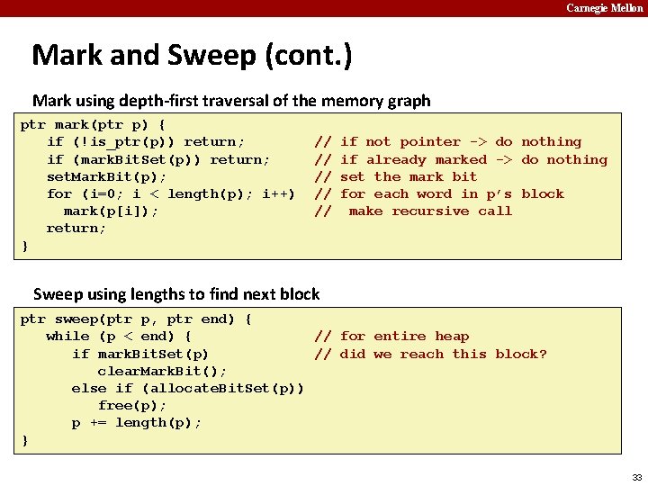 Carnegie Mellon Mark and Sweep (cont. ) Mark using depth-first traversal of the memory