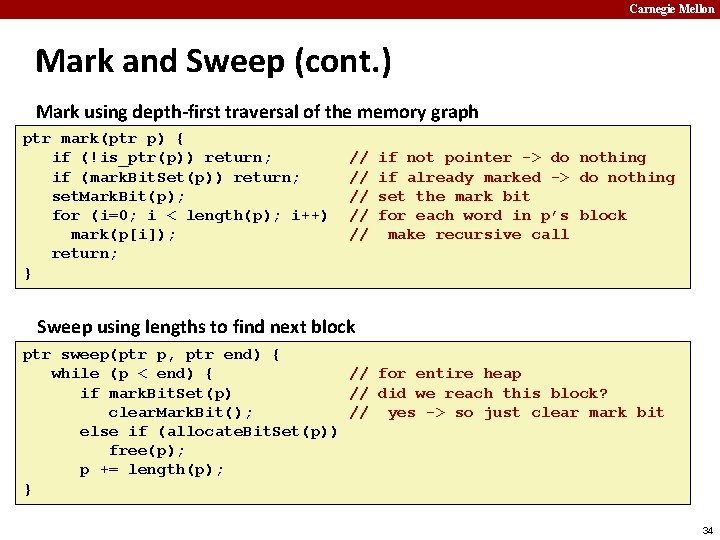 Carnegie Mellon Mark and Sweep (cont. ) Mark using depth-first traversal of the memory