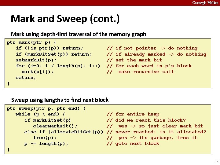 Carnegie Mellon Mark and Sweep (cont. ) Mark using depth-first traversal of the memory