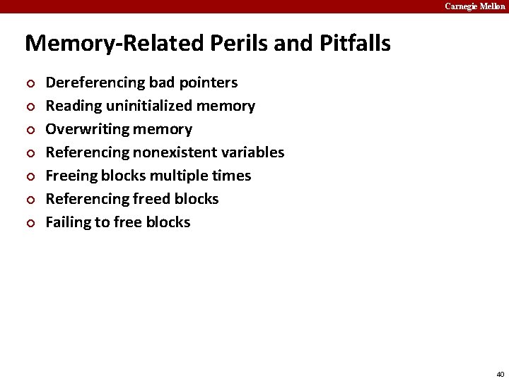 Carnegie Mellon Memory-Related Perils and Pitfalls ¢ ¢ ¢ ¢ Dereferencing bad pointers Reading