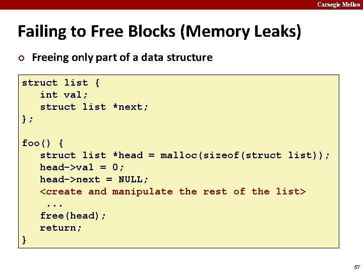 Carnegie Mellon Failing to Free Blocks (Memory Leaks) ¢ Freeing only part of a