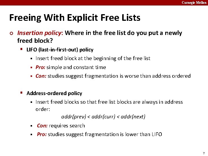 Carnegie Mellon Freeing With Explicit Free Lists ¢ Insertion policy: Where in the free