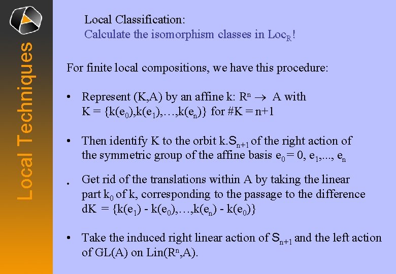 Local Techniques Local Classification: Calculate the isomorphism classes in Loc. R! For finite local Local Techniques Local Classification: Calculate the isomorphism classes in Loc. R! For finite local