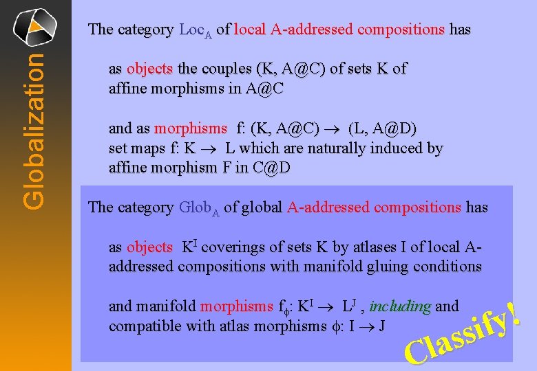 Globalization The category Loc. A of local A-addressed compositions has as objects the couples Globalization The category Loc. A of local A-addressed compositions has as objects the couples