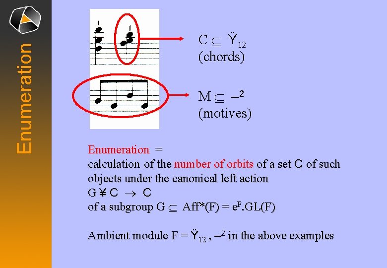 Enumeration C Í Ÿ 12 (chords) M Í – 2 (motives) Enumeration = calculation Enumeration C Í Ÿ 12 (chords) M Í – 2 (motives) Enumeration = calculation
