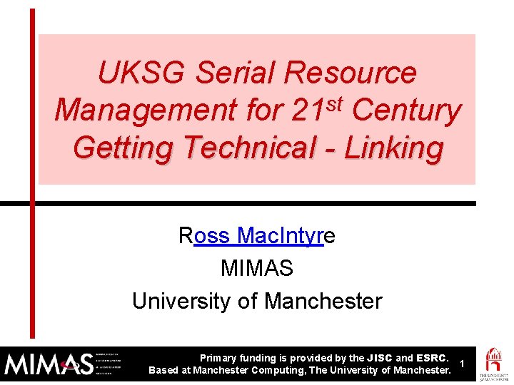 UKSG Serial Resource Management for 21 st Century Getting Technical - Linking Ross Mac.